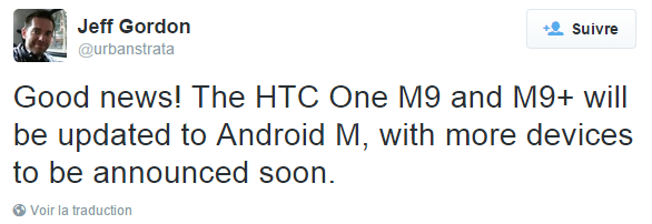 "Bonne nouvelle. Le HTC One M9 et M9 plus seront mis à jour vers Android M, avec plus de terminaux annoncés bientôt."