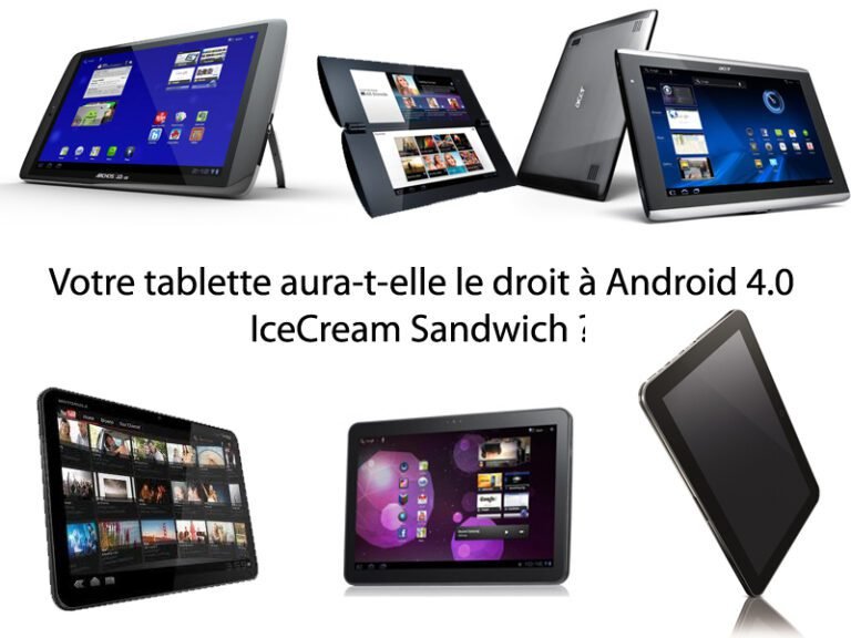 Android 4.0 : Votre tablette aura-t-elle droit à la mise à jour ?  